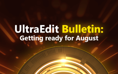 UltraEdit Bulletin: Getting ready for August