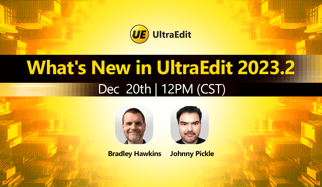 What’s New in UltraEdit 2023.2 [Webinar Recap]